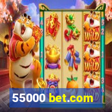 55000 bet.com